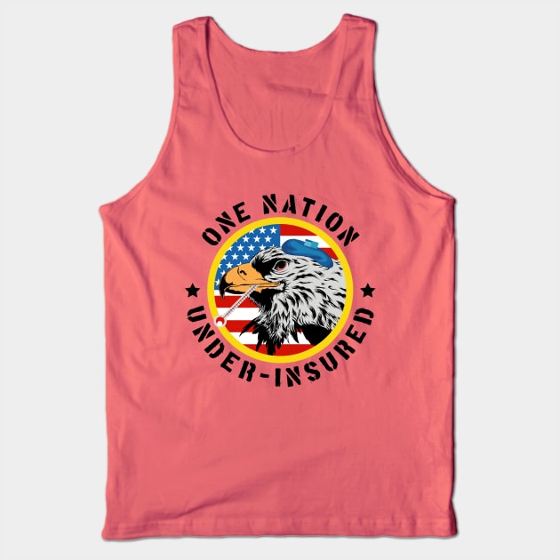 One Nation Under Insured - Pro Universal Healthcare Tank Top by GiftTrend